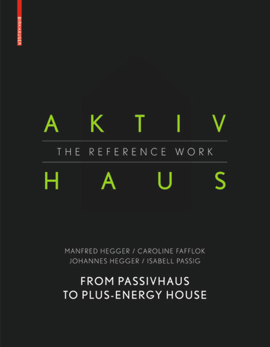 Aktivhaus - The Reference Work: From Passivhaus to Energy-Plus House book cover by Manfred Hegger, Caroline Fafflok, Johannes Hegger, Isabell Passig