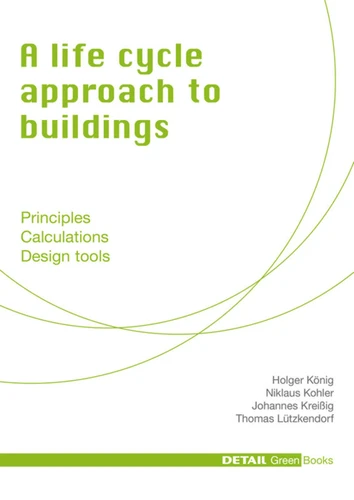 A life cycle approach to buildings: Principles - Calculations - Design tools (DETAIL Green Books) [9783920034454]