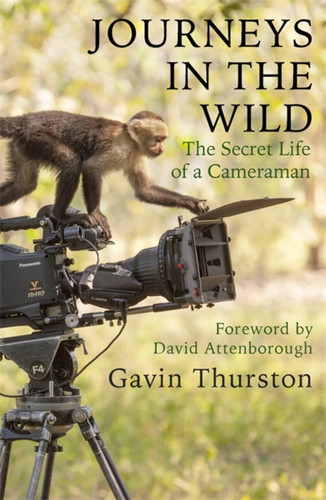 Journeys in the Wild: The Secret Life of a Cameraman book cover by Gavin Thurston