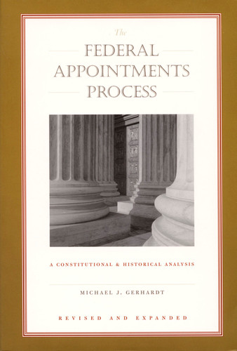 The Federal Appointments Process: A Constitutional and Historical Analysis (Constitutional Conflicts) book cover by Michael J. Gerhardt