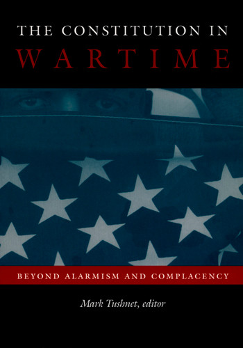 The Constitution in Wartime: Beyond Alarmism and Complacency (Constitutional Conflicts) book cover by 