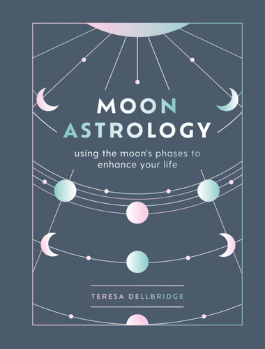 Moon Astrology: using the moon's phases to enhance your life book cover by Teresa Dellbridge