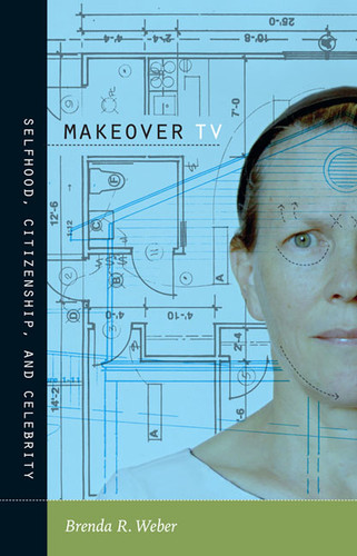 Makeover TV: Selfhood, Citizenship, and Celebrity (Console-ing Passions) book cover by Brenda R. Weber