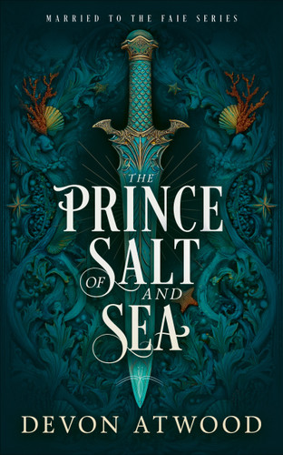 The Prince of Salt and Sea: A Marriage of Convenience Fantasy (Married to the Faie #1) book cover by Devon Atwood