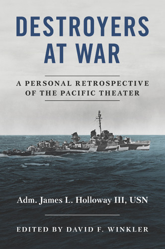 Destroyers at War: A Personal Retrospective of the Pacific Theater book cover by James L. Holloway