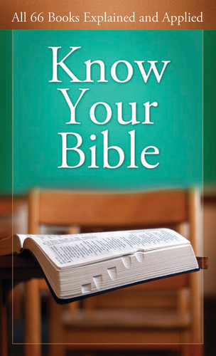 Know Your Bible: All 66 Books Explained and Applied (Know Your Bible) book cover by Paul Kent