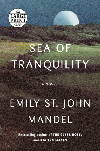 Sea of Tranquility: A novel book cover by Emily St. John Mandel