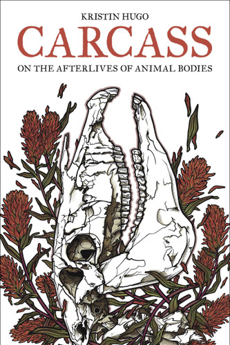 Carcass: On the Afterlives of Animal Bodies book cover by Kristin Hugo