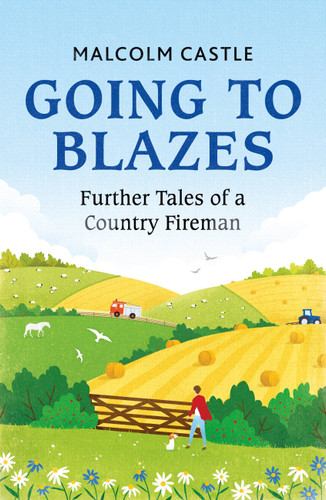 Going to Blazes: Further Tales of a Country Fireman book cover by Malcolm Castle