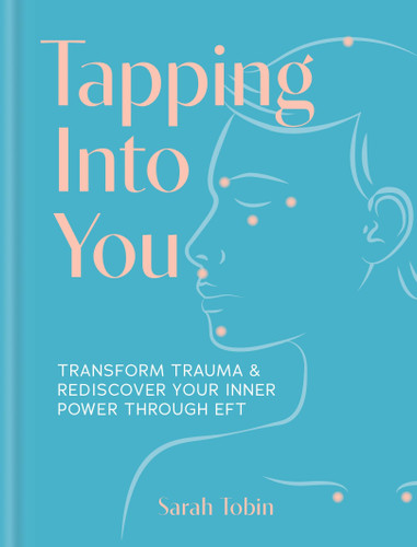 Tapping Into You: Transform trauma and rediscover your inner power through EFT book cover by Sarah Tobin