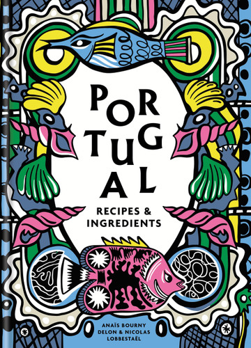 Portugal: Recipes and ingredients book cover by Anaïs Delon, Nicolas Lobbestaël