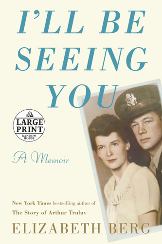 I'll Be Seeing You: A Memoir book cover by Elizabeth Berg