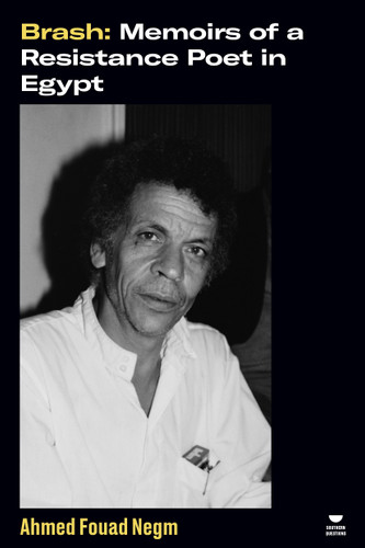 Brash: Memoirs of a Resistance Poet in Egypt book cover by Ahmed Fouad Negm