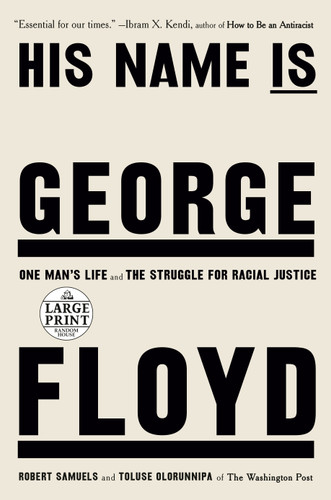 His Name Is George Floyd (Pulitzer Prize Winner): One Man's Life and the Struggle for Racial Justice book cover by Robert Samuels, Toluse Olorunnipa