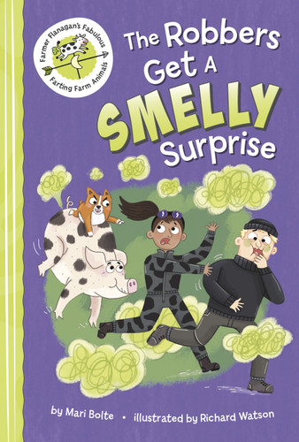 The Robbers Get a Smelly Surprise (Farmer Flanagan's Fabulous Farting Farm Animals) book cover by Mari Bolte