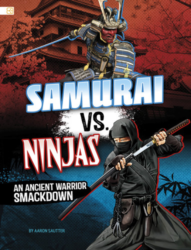 Samurai vs. Ninjas: An Ancient Warrior Smackdown (Spark: Ancient Warrior Smackdowns) book cover by Aaron Sautter