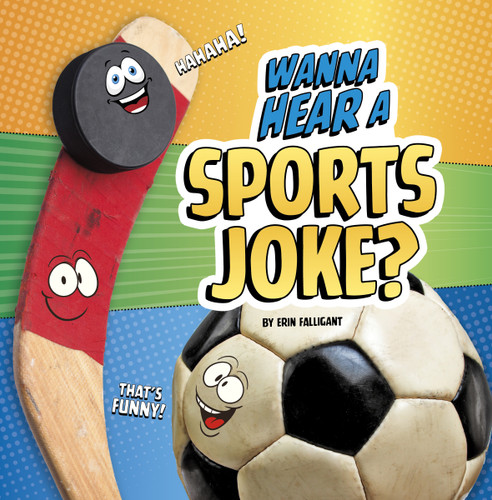 Wanna Hear a Sports Joke? (Wanna Hear a Joke?) book cover by Erin Falligant