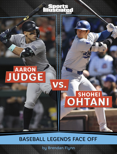 Aaron Judge vs. Shohei Ohtani: Baseball Legends Face Off (Spark: Sports Illustrated Kids: Legend vs. Legend) book cover by Brendan Flynn