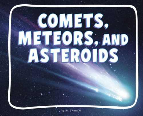 Comets, Meteors, and Asteroids (Knowledge Builders: Discover Space!) book cover by Lisa J. Amstutz