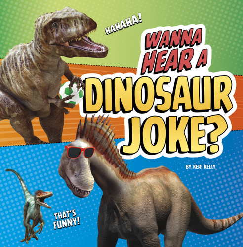 Wanna Hear a Dinosaur Joke? (Wanna Hear a Joke?) book cover by Keri Kelly