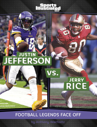 Justin Jefferson vs. Jerry Rice: Football Legends Face Off (Spark: Sports Illustrated Kids: Legend vs. Legend) book cover by Anthony Wacholtz