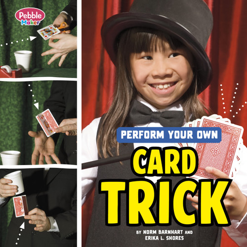 Perform Your Own Card Trick (Pebble Maker Magic Tricks) book cover by Norm Barnhart, Erika  L. Shores