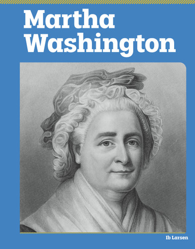 Martha Washington (American Revolution Biographies) book cover by Ib Larsen