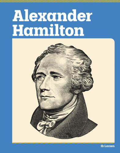 Alexander Hamilton (American Revolution Biographies) book cover by Ib Larsen