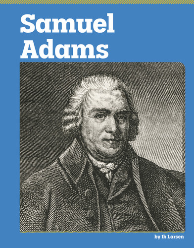 Samuel Adams (American Revolution Biographies) book cover by Ib Larsen
