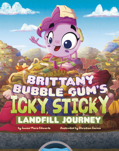Brittany Bubble Gum's Icky, Sticky Landfill Journey (Icky, Sticky Journeys) book cover by Jamee-Marie Edwards