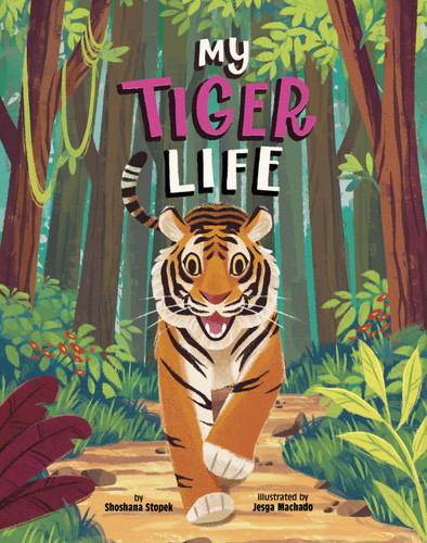 My Tiger Life (Animal Perspectives) book cover by Shoshana Stopek