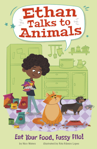Eat Your Food, Fussy Filo! (Ethan Talks to Animals) book cover by Nico Waters