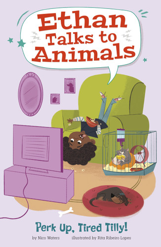 Perk Up, Tired Tilly! (Ethan Talks to Animals) book cover by Nico Waters