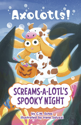 Screams-a-Lotl's Spooky Night (Axolotls!) book cover by C.W. Estes