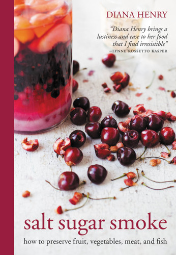 Salt Sugar Smoke: How to preserve fruit, vegetables, meat and fish book cover by Diana Henry