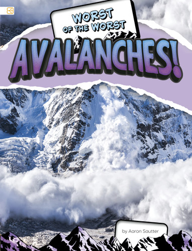 Worst of the Worst Avalanches! (Spark: Worst of the Worst Disasters) book cover by Aaron Sautter