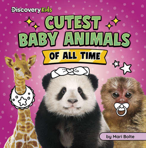 Cutest Baby Animals of All Time (Discovery Kids: Cutest of All Time) book cover by Mari Bolte