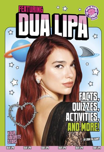 Featuring Dua Lipa: Facts, Quizzes, Activities, and More! (Brain Candy Books: Your Favorite Stars) book cover by Erin Falligant