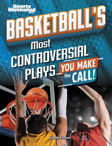 Basketball's Most Controversial Plays: You Make the Call (Sports Illustrated Kids: You Make the Call!) book cover by Heather E. Schwartz