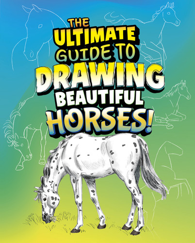 The Ultimate Guide to Drawing Beautiful Horses! (Ultimate Drawing Guides) book cover by Kathryn Clay