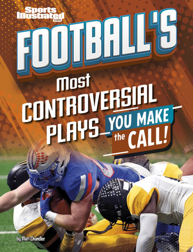 Football's Most Controversial Plays: You Make the Call (Sports Illustrated Kids: You Make the Call!) book cover by Matt Chandler