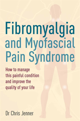 Fibromyalgia and Myofascial Pain Syndrome book cover by Chris Jenner MB BS, FRCA, FFPMRCA