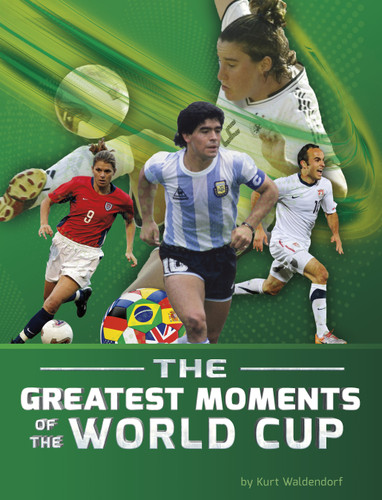 The Greatest Moments of the World Cup (World Cup Soccer) book cover by Kurt Waldendorf
