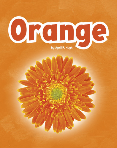 Orange (Colors in Your World) book cover by April R. Hugh