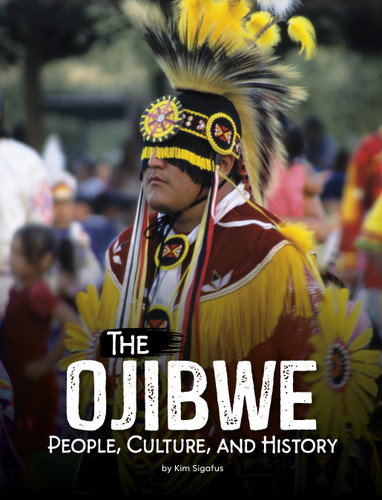 The Ojibwe: People, Culture, and History (Indigenous Peoples) book cover by Kim Sigafus