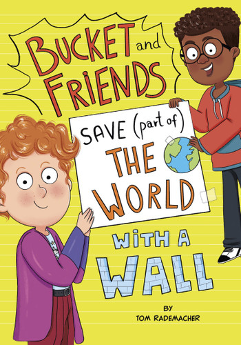 Bucket and Friends Save (Part of) the World with a Wall (Bucket and Friends) book cover by Tom Rademacher