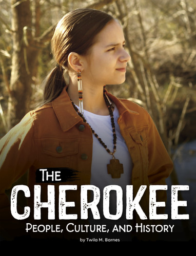 The Cherokee: People, Culture, and History (Indigenous Peoples) book cover by Twila M Barnes