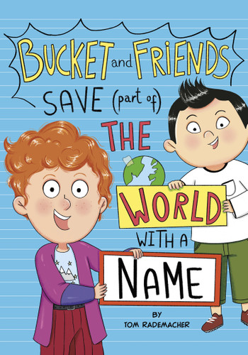 Bucket and Friends Save (Part of) the World with a Name (Bucket and Friends) book cover by Tom Rademacher