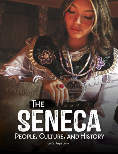 The Seneca: People, Culture, and History (Indigenous Peoples) book cover by Dr. Faye Lone