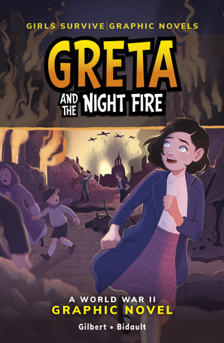 Greta and the Night Fire: A World War II Graphic Novel (Girls Survive Graphic Novels) book cover by Julie Gilbert